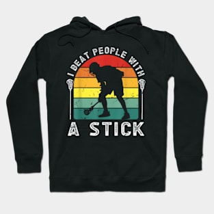 I Beat People with a Stick Lacrosse Hoodie